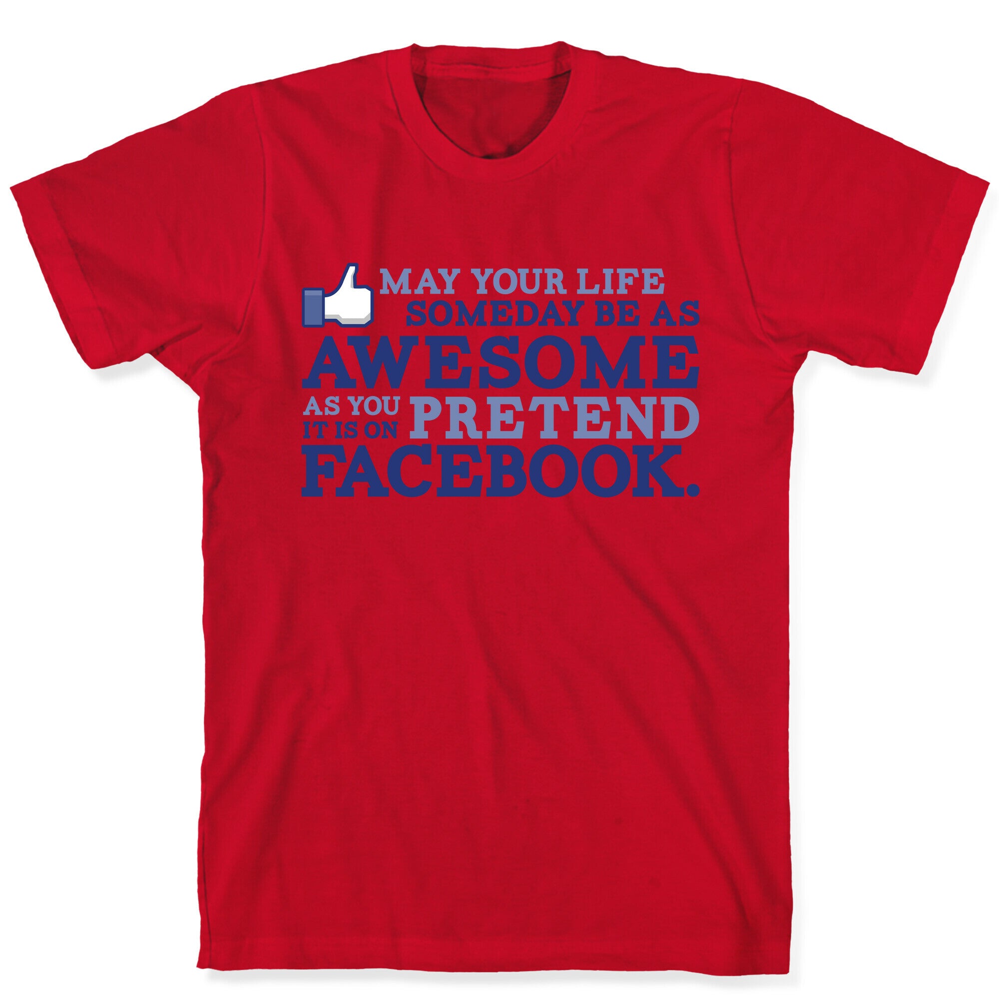May Your Life Someday Be As Awesome T-Shirt